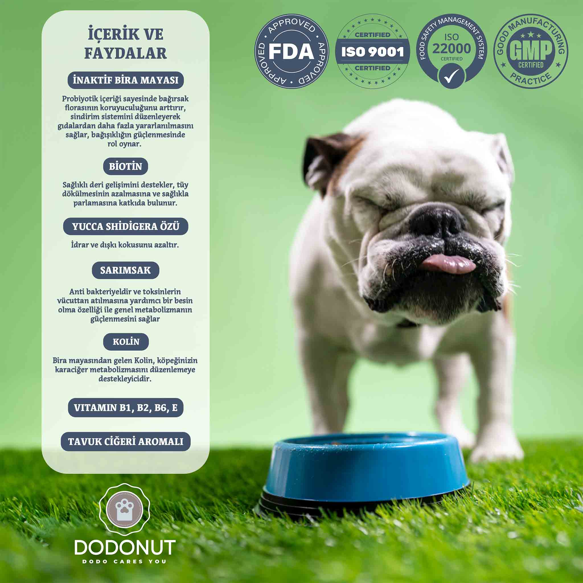 Dodonut HappyDerm Küçük Irk: Yucca, Biotin, B Vitaminleri, E Vitamini, Folik Asit, Amino Asitler ve Prebiyotiklerle güçlendirilmiş, bira mayası ve sarımsak içeren, köpeklerin cilt ve bağırsak sağlığını korumak amacıyla hazırlanmış besin takviyesidir.