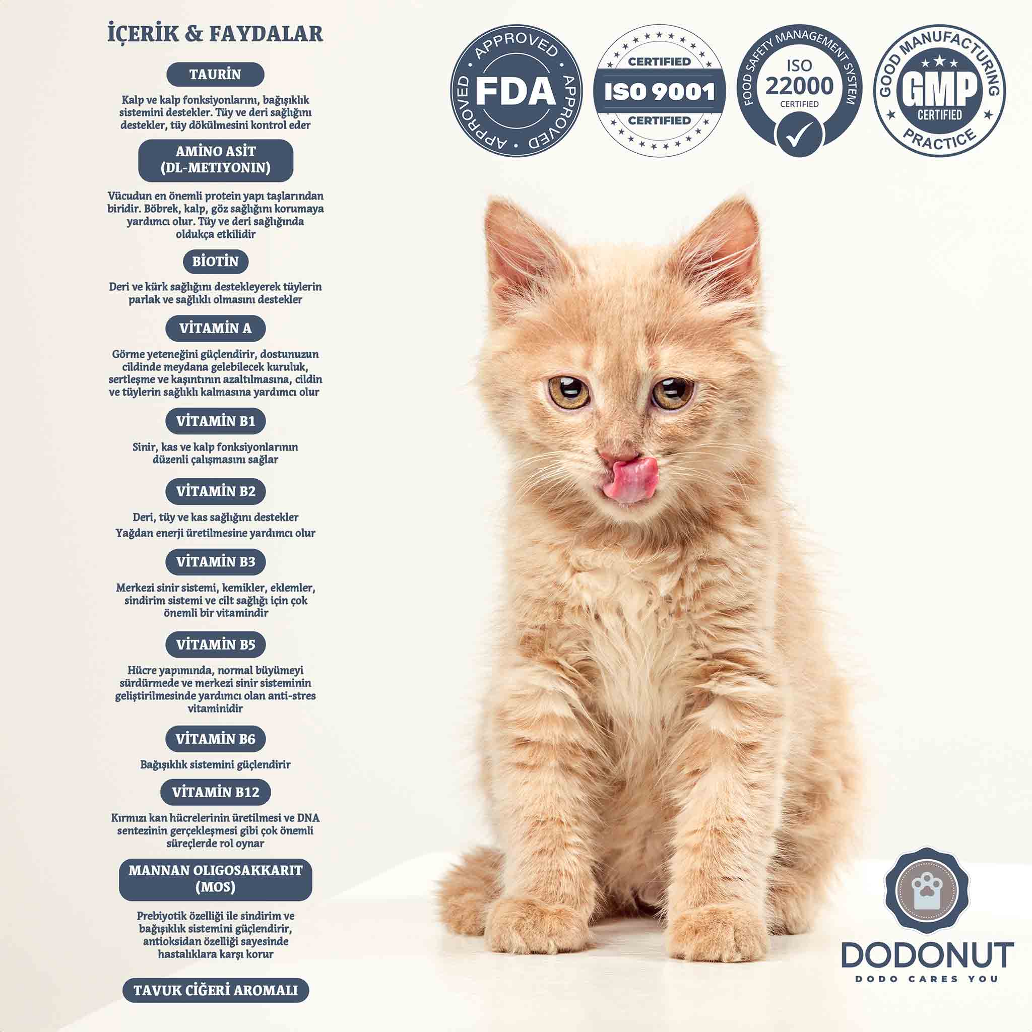 Dodonut MultiBoost Malt, 3 aydan büyük kedilerin sağlıklı gelişimini ve hastalıklara karşı direncini desteklemek için formülize edilmiş 11 farklı vitamin ve amino asitten oluşan zengin içeriğe sahip bir premikstir. Tavuk ciğeri aroması ile tüylü dostlarımızın karşı koyamayacağı bir lezzete sahiptir, kullanımı kolaydır. 11 Vitamin + Amino Asit: Gelişimi destekleyen ve metabolizmayı dengeleyen güçlü bir kombinasyon sunar.